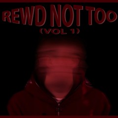 REWD NOT TOO (VOL 1)