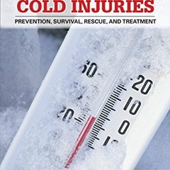 Access PDF EBOOK EPUB KINDLE Hypothermia, Frostbite, and Other Cold Injuries: Prevent
