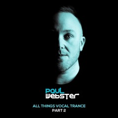 Paul Webster presents All Things Vocal Trance Volume 2