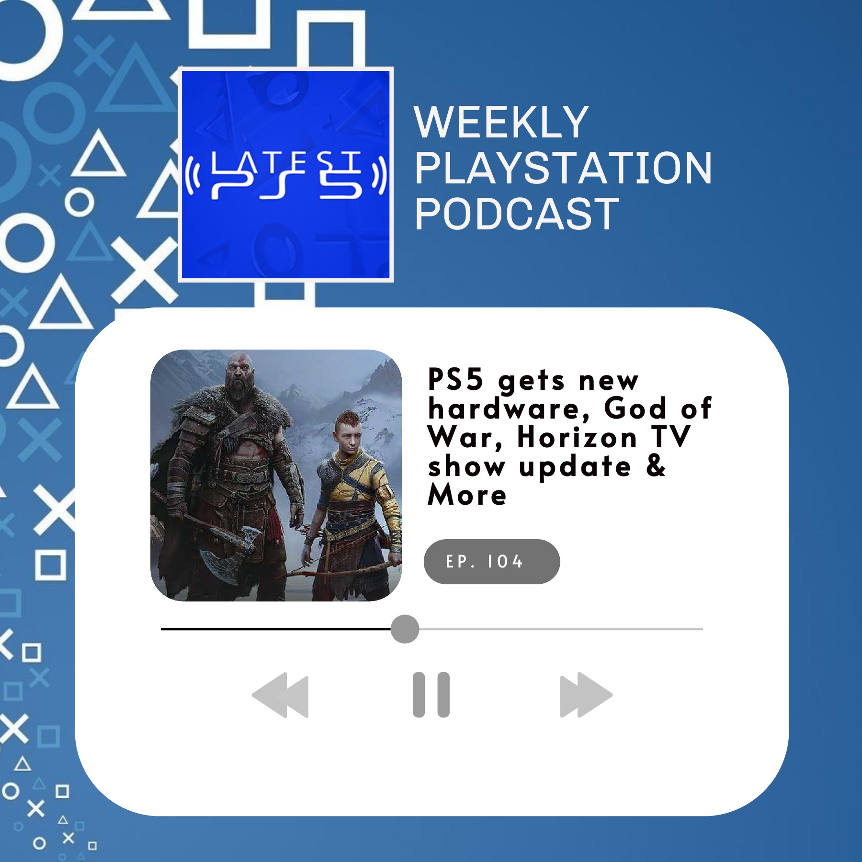 PS5 gets new hardware, God of War, Horizon TV show update & More - episode 104 episode artwork