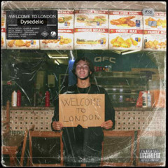 Welcome to London - Dysedelic