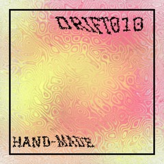 DRIFT 010: Hand-made