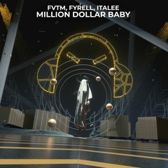 FVTM, Fyrell, ITALEE - Million Dollar Baby