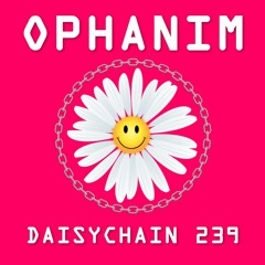 Daisychain 239 - Ophanim