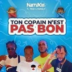 TKD & MASLY Ft NATOXIE - Ton copain n'est pas bon (DJMOUSSakaKUSKUS62 Kuduro Edit)