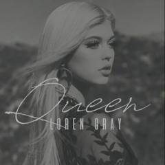 Queen ~ Loren Gray