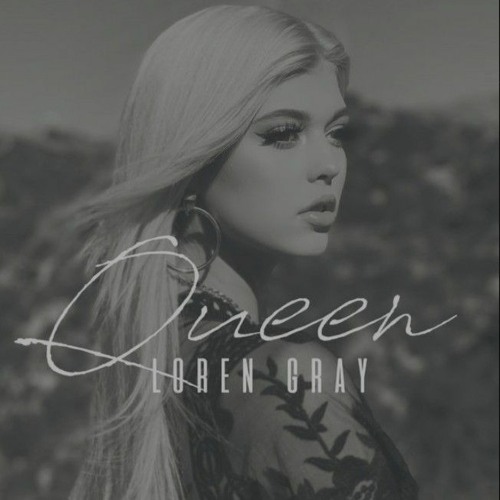 Queen ~ Loren Gray