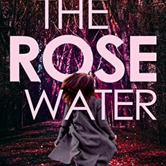 [GET] EPUB 💕 The Rose Water: A Suspenseful Mystery (Echo Rose Book 4) by  Thomas Fin