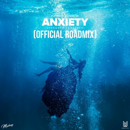 Patrice Roberts - Anxiety (Madness Muv, Marcus Williams Official Roadmix)