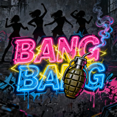 BANG BANG