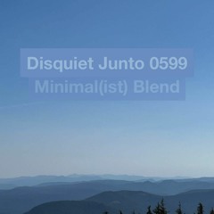 Minimal(ist) Blend [Disquiet0599]