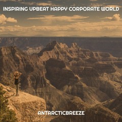 ANtarcticbreeze - Inspiring Upbeat Happy World | Royalty Free Music