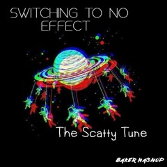Switching To No Effect - The Scatty Tune (Baker Mashup) - FREE DOWNLOAD