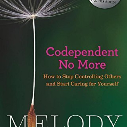 [ACCESS] EPUB 📖 By Melody Beattie: Codependent No More: How to Stop Controlling Othe