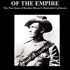 GET EPUB 🖌️ Scapegoats of the Empire: The True Story of Breaker Morant's Bushveldt C