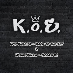Wiz Khalifa x WonkyWilla - Back to the Set x Orgasmic