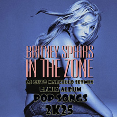 POP SONGS - BRITNEY SPEARS 04 - IN THE ZONE (2K25) (120 BPM)