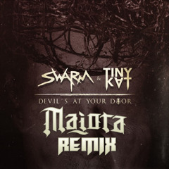 SWARM & TINYKVT - Devil's At Your Door (Majora Remix)