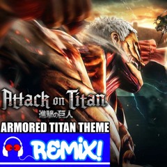 Attack On Titan - Shingeki No Kyojin (Armored Titan Theme Remix)