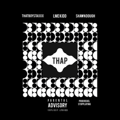 THAP ft LME Kidd $hawn Dough