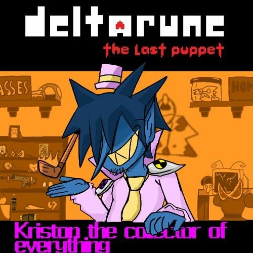 Kriston The collector of everything. - [deltarune: The Last Puppet]