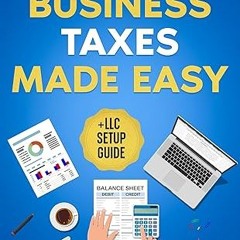 ✔PDF/✔READ Small Business Taxes Made Easy: The Updated Guide to Avoid IRS Penalties, Maximize T
