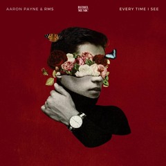 Aaron Payne & RMS - Every Time I See [Premiere]