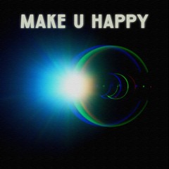 make u happy