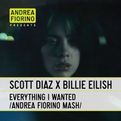 Scott Diaz feat. Billie Eilish - Everything I Wanted (Andrea Fiorino Alexandria Mash) * FREE DL *