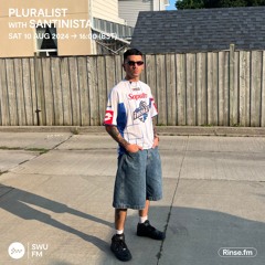 Pluralist with Santinista - 10 August 2024