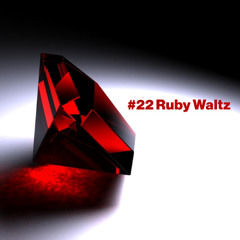 #22 Ruby Waltz