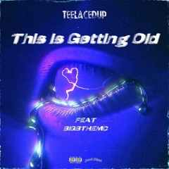 TEELACEDUP x BIGBTHEMC - This Is Gettin Old