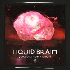 Doktor Froid & DropB - Liquid Brain (Original Mix) OUT NOW BY ALIEN RECORDS!