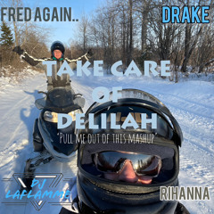 Fred again.. x Drake x Rihanna - Take Care of Delilah (LaFLAMME 'pull me out of this' Mashup)