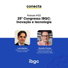 Conecta #122 | 25º Congresso IBGC: Inovação e tecnologia