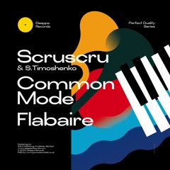 Perfect Duality Series — Scruscru, S.Timoshenko, Common Mode, Flabaire [DEEPPA02] Preview
