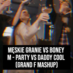 Party vs Daddy Cool (Grand F Mashup)