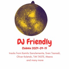 DJ Friendly Clubmix 2024 - 04 - 19