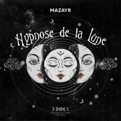 PREMIERE: Mazayr - Hypnose de la Lune [Musique de Lune]