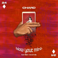 Chard - Blow Your Mind