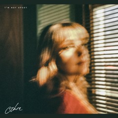I'm Not Upset - OCHRE