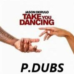 Jason - Derulo - Take - You - Dancing - P.DUBS  - Remix