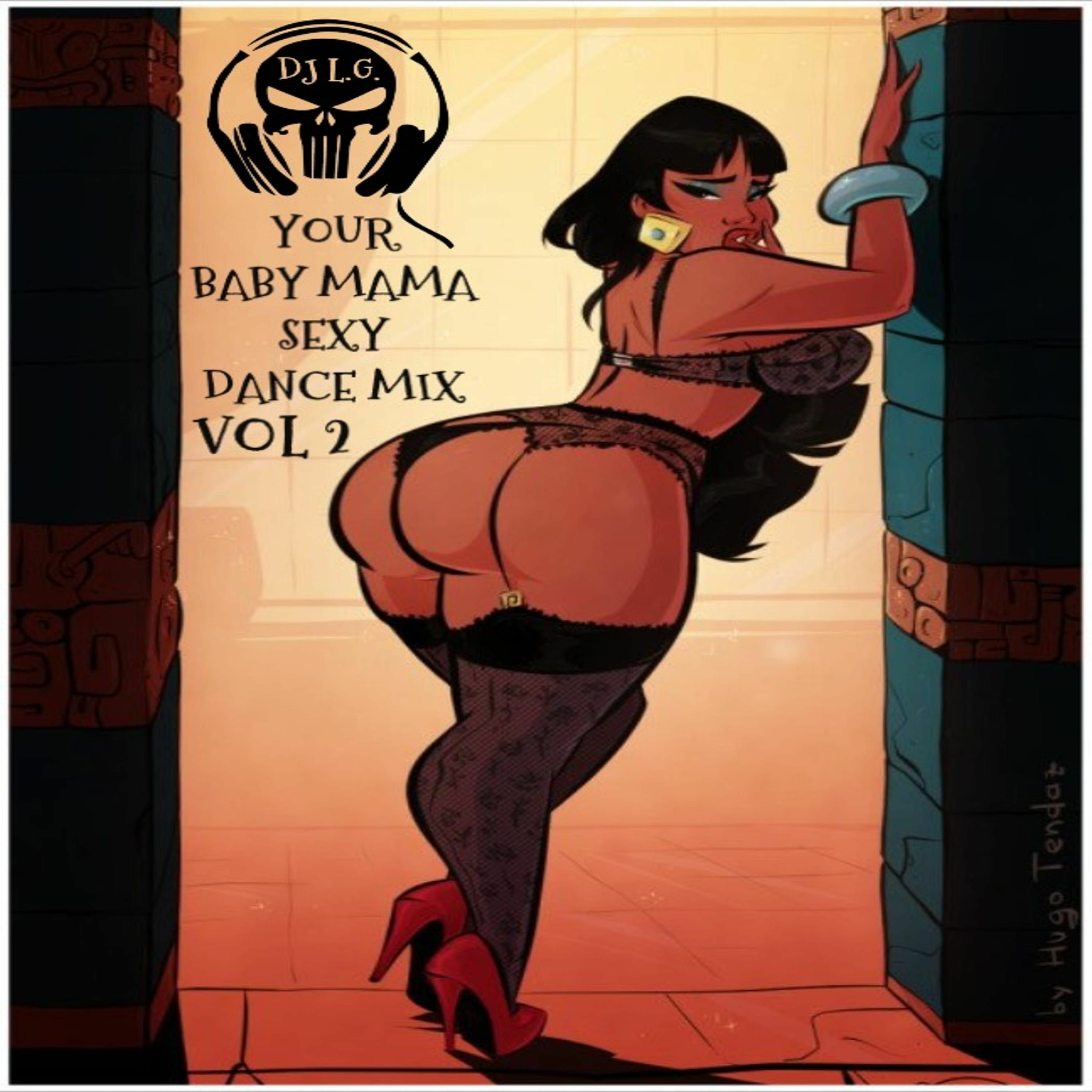 DJ L.G YOUR BABY MAMA SEXY DANCE MIX VOL 2 episode artwork