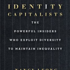 Get [PDF] Book Identity Capitalists: The Powerful Insiders Who Exploit Diversity to Maintain