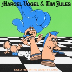 Marcel Vogel, Tim Jules - Like A Fish In The Water