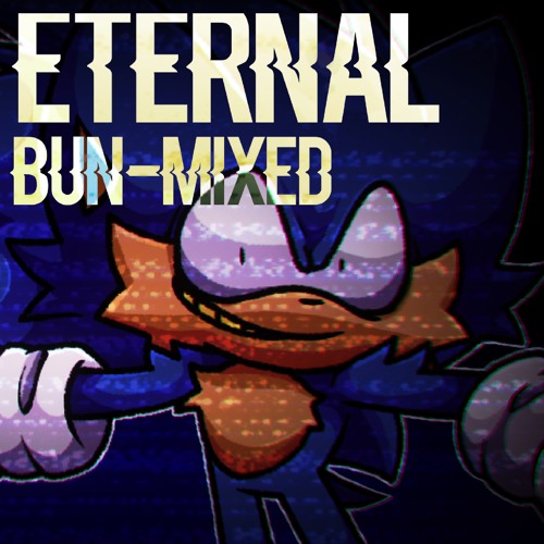 Eternal [Bun-Mixed] | FNF: Excommination REMIX