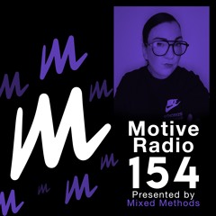 Motive Radio 154 - Presented by Mixed Methods