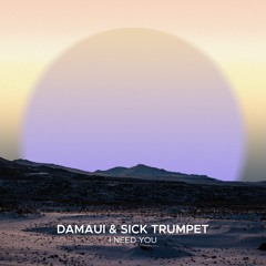 Damaui & Sick Trumpet - I Need You