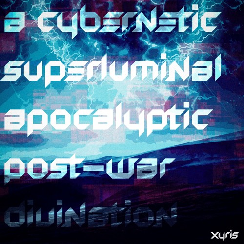 A Cybernetic-Superluminal-Apocalyptic Post-War Divination 【From Resurrection Cup 2022 GF TB】