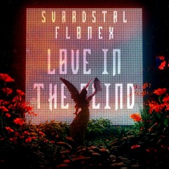 FLONEX,SVARDSTAL - LOVE IN THE BLIND (AVAILABLE IN SPOTIFY)